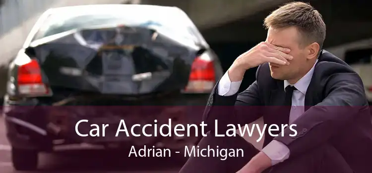 Car Accident Lawyers Adrian - Michigan