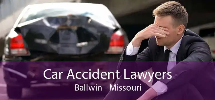 Car Accident Lawyers Ballwin - Missouri