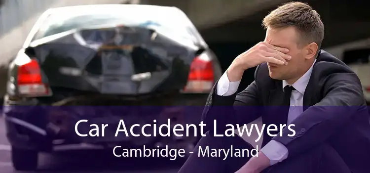 Car Accident Lawyers Cambridge - Maryland