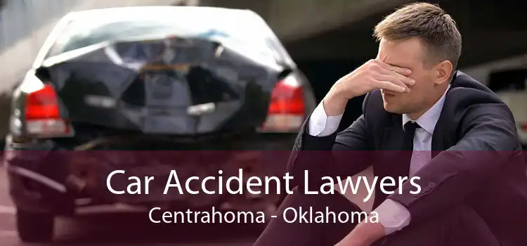 Car Accident Lawyers Centrahoma - Oklahoma