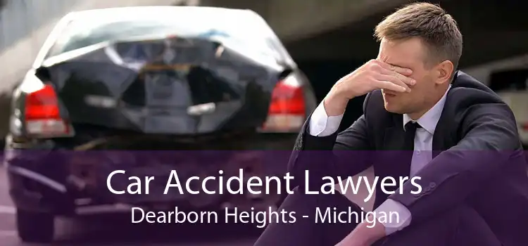 Car Accident Lawyers Dearborn Heights - Michigan