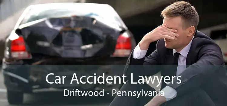Car Accident Lawyers Driftwood - Pennsylvania