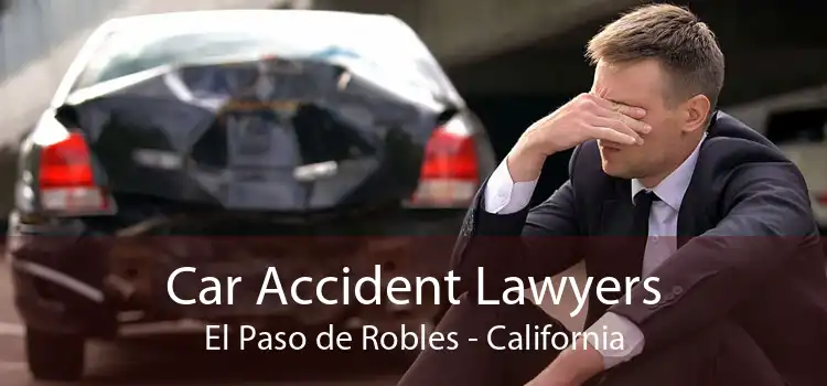 Car Accident Lawyers El Paso de Robles - California
