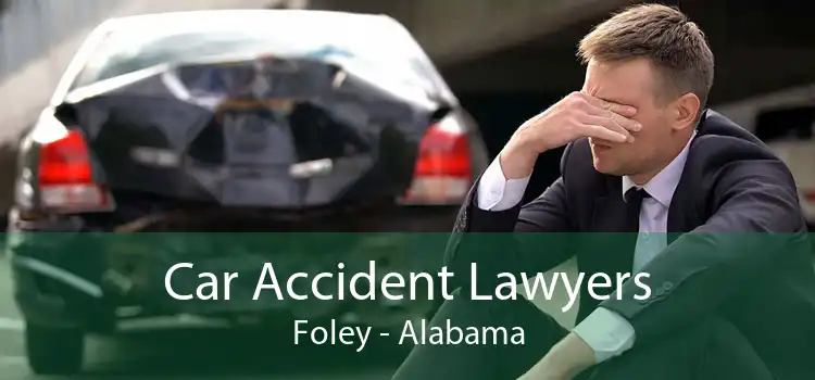 Car Accident Lawyers Foley - Alabama