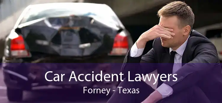 Car Accident Lawyers Forney - Texas