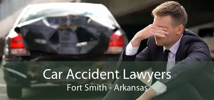 Car Accident Lawyers Fort Smith - Arkansas
