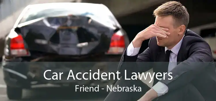 Car Accident Lawyers Friend - Nebraska