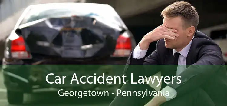 Car Accident Lawyers Georgetown - Pennsylvania