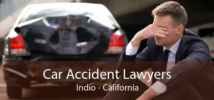 Car Accident Lawyers Indio - California