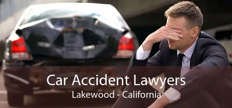 Car Accident Lawyers Lakewood - California
