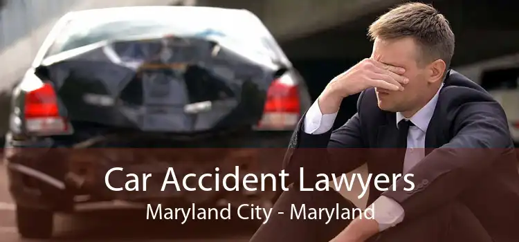 Car Accident Lawyers Maryland City - Maryland