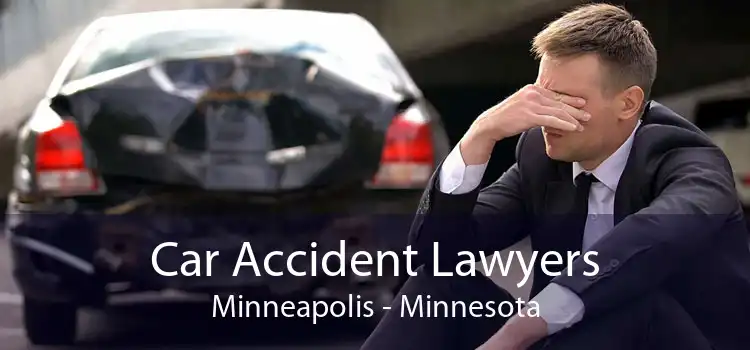 Car Accident Lawyers Minneapolis - Minnesota