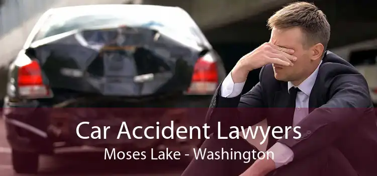 Car Accident Lawyers Moses Lake - Washington