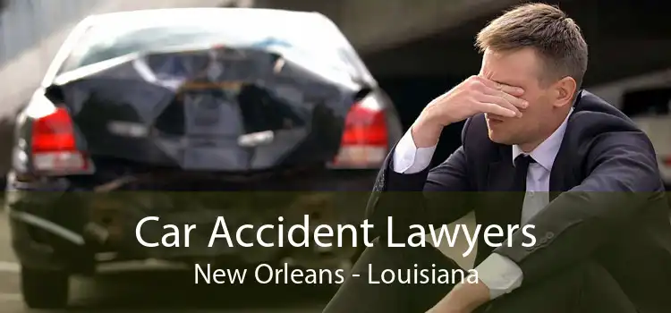 Car Accident Lawyers New Orleans - Louisiana