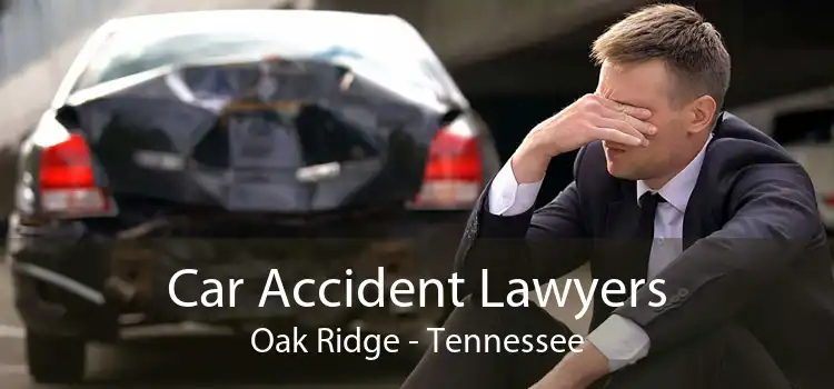 Car Accident Lawyers Oak Ridge - Tennessee