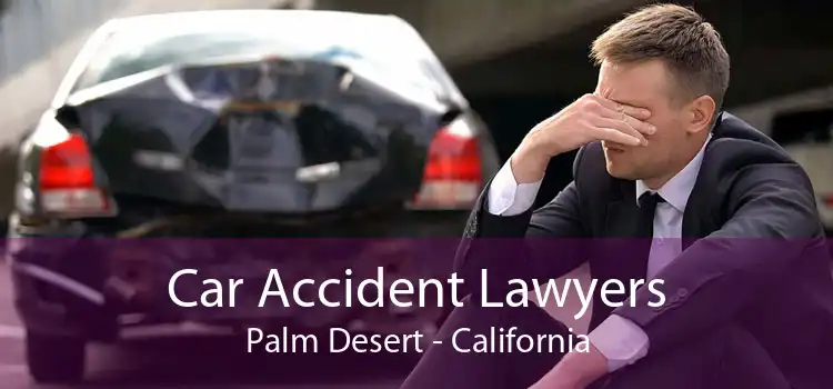 Car Accident Lawyers Palm Desert - California