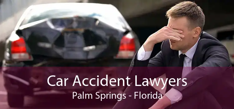 Car Accident Lawyers Palm Springs - Florida