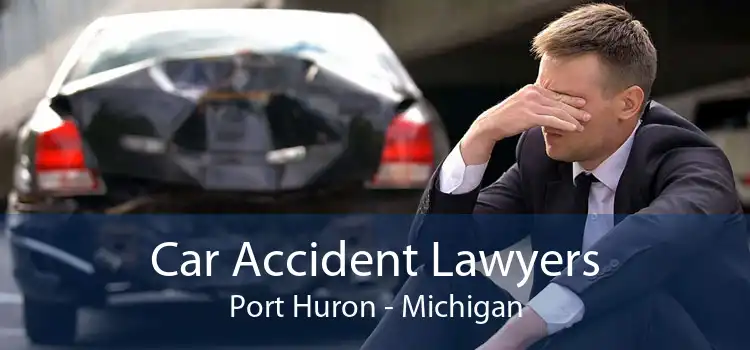 Car Accident Lawyers Port Huron - Michigan