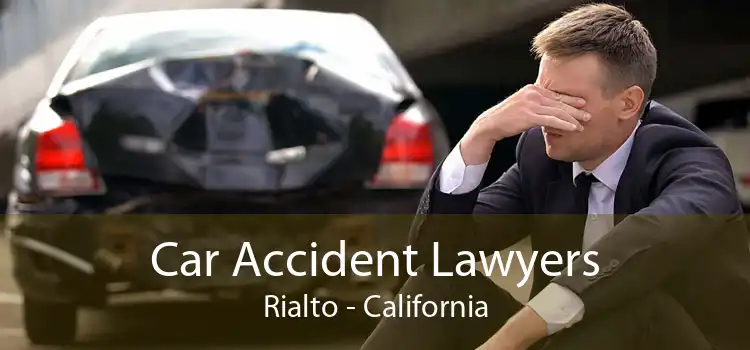Car Accident Lawyers Rialto - California