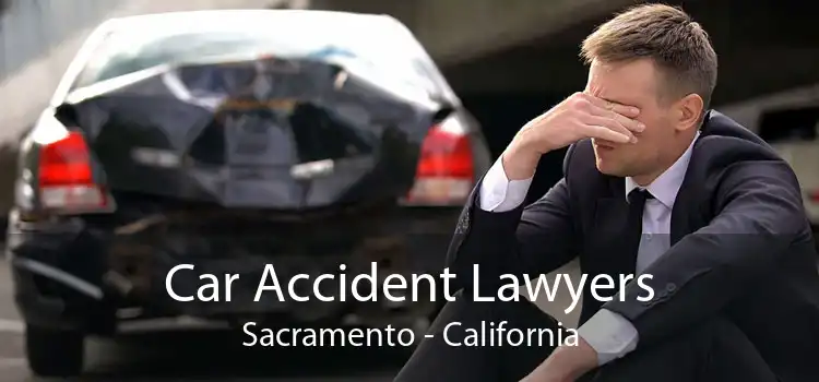 Car Accident Lawyers Sacramento - California