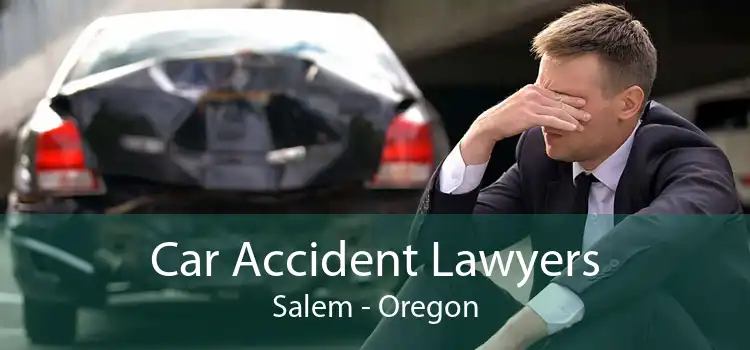 Car Accident Lawyers Salem - Oregon