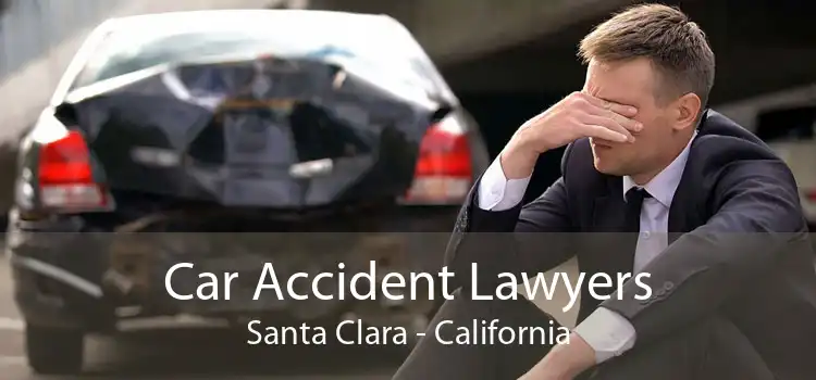 Car Accident Lawyers Santa Clara - California