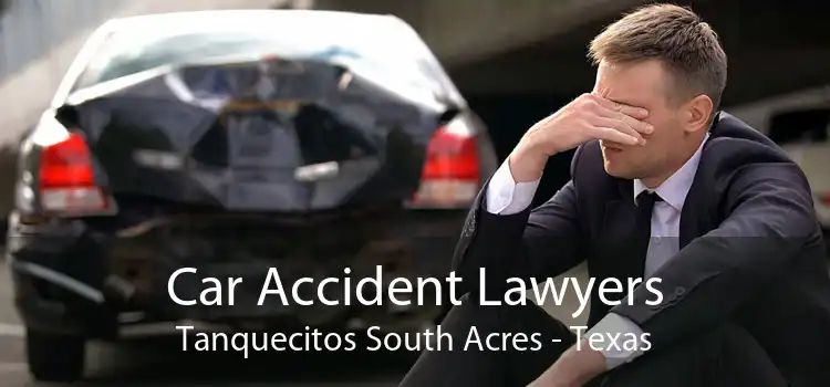 Car Accident Lawyers Tanquecitos South Acres - Texas