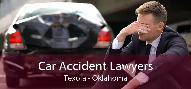 Car Accident Lawyers Texola - Oklahoma