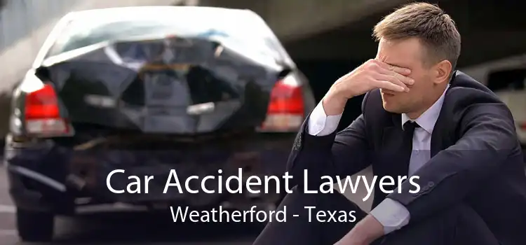 Car Accident Lawyers Weatherford - Texas