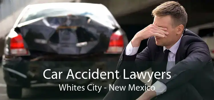 Car Accident Lawyers Whites City - New Mexico