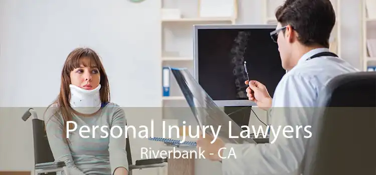 Personal Injury Lawyers Riverbank - CA