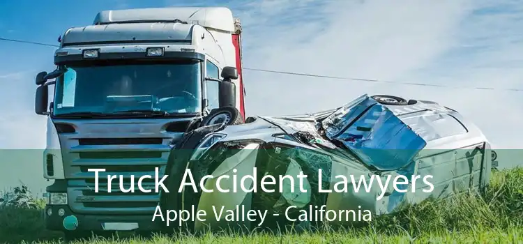 Truck Accident Lawyers Apple Valley - California