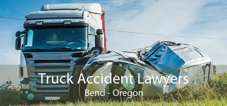 Truck Accident Lawyers Bend - Oregon
