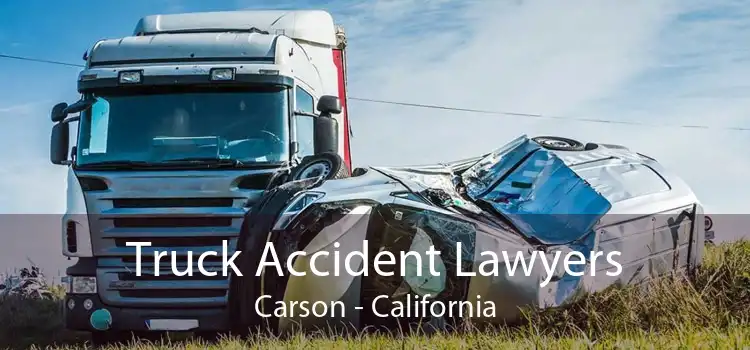 Truck Accident Lawyers Carson - California