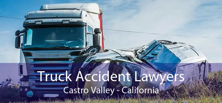 Truck Accident Lawyers Castro Valley - California