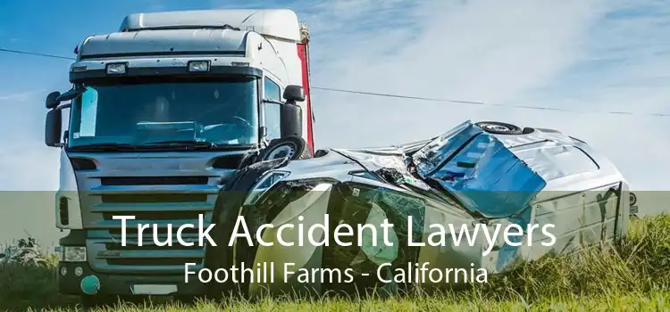 Truck Accident Lawyers Foothill Farms - California