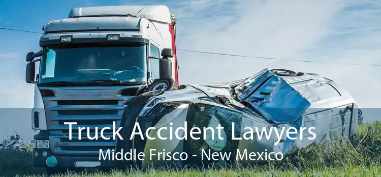 Truck Accident Lawyers Middle Frisco - New Mexico