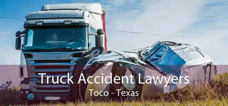 Truck Accident Lawyers Toco - Texas